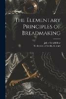 The Elementary Principles of Breadmaking