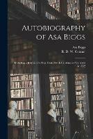 Autobiography of Asa Biggs: Including a Journal of a Trip From North Carolina to New York in 1832
