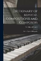 Dictionary of Musical Compositions and Composers: With a Copious Bibliography