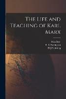 The Life and Teaching of Karl Marx