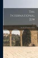 The International Jew: the World's Foremost Problem; v.1