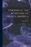 Synopsis of the Acrididae of North America [microform]