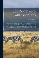 2: 30 Book and Table of Sires [microform]: Containing All Trotters With Records of 2:30 or Better, All Pacers With Records of 2:30 or Better, All Sires of 2:30 Performers and Their Performers, World's Records, Big Money Winners, Winning Sires, Champion...