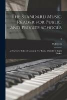 The Standard Music Reader for Public and Private Schools: a Progressive Series of Lessons in Four Books, Divided Into Eight Grades; 3