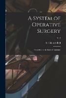 A System of Operative Surgery: Founded on the Basis of Anatomy; v. 2