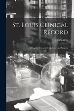St. Louis Clinical Record: a Monthly Journal of Medicine and Surgery; 2, (1875-1876)