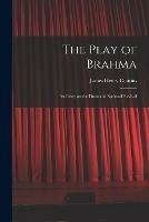 The Play of Brahma; an Essay on the Drama in National Revival