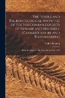 The Fossils and Palaeontological Affinities of the Neocomian Deposits of Upware and Brickhill (Cambridgeshire and Bedfordshire): Being the Sedgwick Prize Essay for the Year 1879