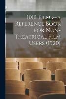 1001 Films--a Reference Book for Non-Theatrical Film Users (1920); 1