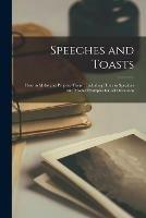 Speeches and Toasts [microform]: How to Make and Propose Them: Including Hints to Speakers and Model Examples for All Occasions