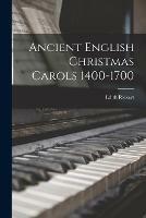Ancient English Christmas Carols 1400-1700 [microform]