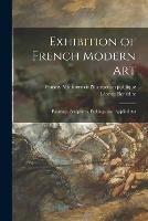 Exhibition of French Modern Art: Paintings, Sculptures, Etchings, and Applied Art