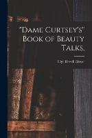 Dame Curtsey's Book of Beauty Talks,