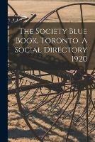 The Society Blue Book, Toronto. A Social Directory 1920