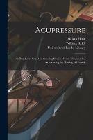 Acupressure: an Excellent Method of Arresting Surgical Haemorrhage and of Accelerating the Healing of Wounds