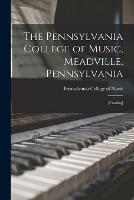 The Pennsylvania College of Music, Meadville, Pennsylvania: [catalog]