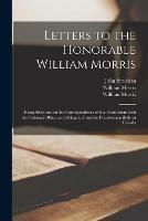 Letters to the Honorable William Morris [microform]: Being Strictures on the Correspondence of That Gentleman With the Colonial Office, as a Delegate From the Presbyterian Body in Canada