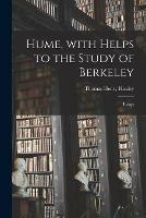Hume, With Helps to the Study of Berkeley [electronic Resource]: Essays