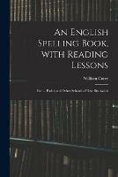 An English Spelling Book, With Reading Lessons; for ... Parish and Other Schools of New Brunswick