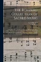 The Romberg Collection of Sacred Music: Consisting of a Large Variety of Psalm and Hymn Tunes, With a Choice Selection of Anthems, Sentences, Chants, &c., Selected and Arr. From the Most Distinguished European Composers; Together With Many Original...