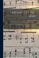 Singing on the Way: a Collection of Hymns and Tunes for Sunday Schools, Social Worship and Congregations