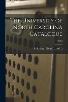 The University of North Carolina Catalogue; 1899