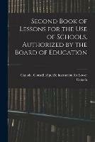 Second Book of Lessons for the Use of Schools, Authorized by the Board of Education