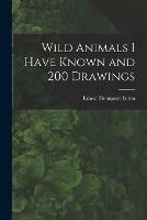 Wild Animals I Have Known and 200 Drawings [microform]