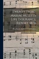 Twenty Third Massachusetts Life Insurance Report, 1878