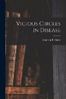 Vicious Circles in Disease [microform]