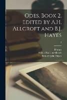 Odes, Book 2. Edited by A.H. Allcroft and B.J. Hayes; 2