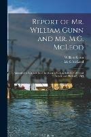 Report of Mr. William Gunn and Mr. M.G. McLeod [microform]: Appointed to Enquire Into the Herring Fishing Industry of Great Britain and Holland, 1889