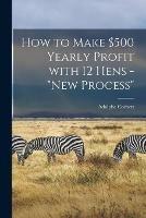 How to Make $500 Yearly Profit With 12 Hens - new Process