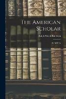 The American Scholar: An Address