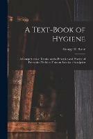 A Text-book of Hygiene: a Comprehensive Treatise on the Principles and Practice of Preventive Medicine From an American Standpoint