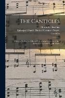 The Canticles: With the Te Deum, Office of Holy Communion and Other Services of the Church, With Music