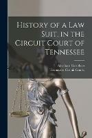 History of a Law Suit, in the Circuit Court of Tennessee