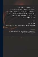 Vindication of the Clanronald of Glengary Against the Attacks Made Upon Them in the Inverness Journal and Some Recent Printed Performances: With Remarks as to the Descent of the Family Who Style Themselves of Clanronald; 1821