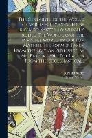The Certainty of the World of Spirits Fully Evinced. By Richard Baxter. To Which is Added The Wonders of the Invisible World by Cotton Mather. The Former Taken From the Edition Published by Mr. Baxter, 1691 ... The Latter From the 'Ecclesiastical...