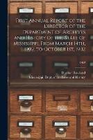 First Annual Report of the Director of the Department of Archives and History of the State of Mississippi, From March 14th, 1902, to October 1st, 1902; 1902