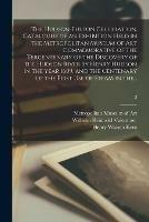 The Hudson-Fulton Celebration. Catalogue of an Exhibition Held in the Metropolitan Museum of Art Commemorative of the Tercentenary of the Discovery of the Hudson River by Henry Hudson in the Year 1609, and the Centenary of the First Use of Steam in The...; 2