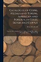 Catalogue of Coins, Medals and Tokens, American and Foreign, in Gold, Silver and Copper: Together With a Variety of Stone Implements, and Other Relics of Prehistoric Man ... / [09/29/1879]