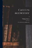 Cases in Midwifery: With References and Remarks; 2