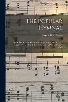 The Popular Hymnal [microform]; Old Standard Hymns and Popular Gospel Songs, for Use in All Departments of Church, Sunday School and Young People's Work