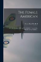 The Female American; or, the Adventures of Unca Eliza Winkfield. Compiled by Herself. In Two Volumes. .; 1