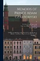 Memoirs of Prince Adam Czartoryski: and His Correspondence With Alexander I; With Documents Relative to the Prince's Negotiations With Pitt, Fox, and Brougham ...; 2