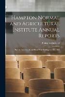 Hampton Normal and Agricultural Institute Annual Reports: for the Academical and Fiscal Year Ending June 30, 1885