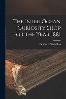 The Inter Ocean Curiosity Shop for the Year 1881