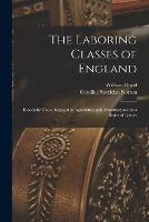 The Laboring Classes of England: Especially Those Engaged in Agriculture and Manufactures; in a Series of Letters