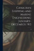 Canadian Shipping and Marine Engineering January-December 1913; 3